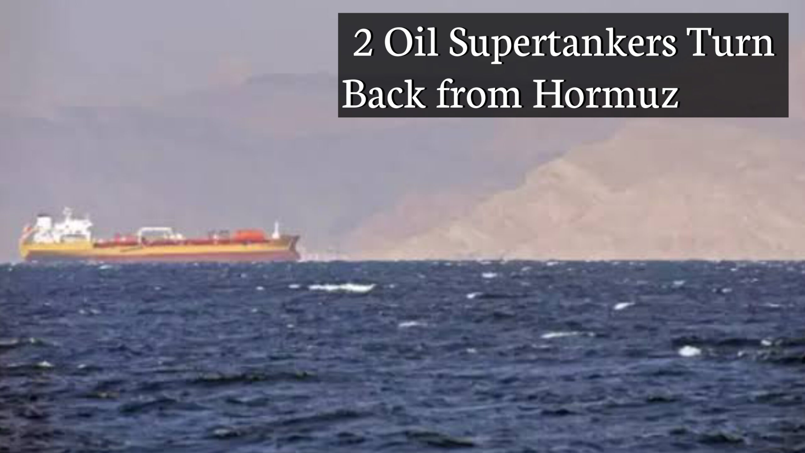2 Oil Supertankers Turn Back from Hormuz