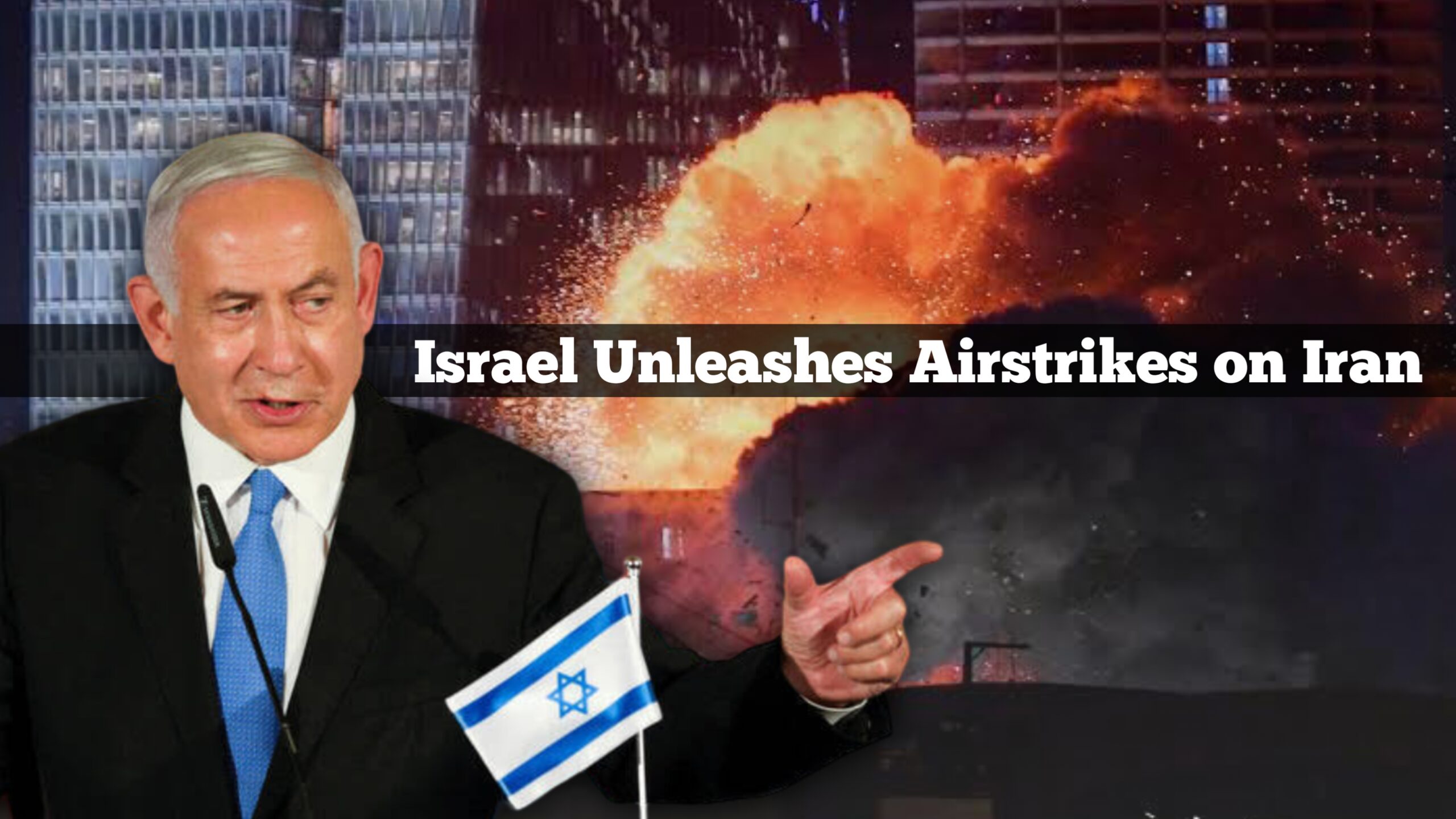 Israel Unleashes Airstrikes on Iran